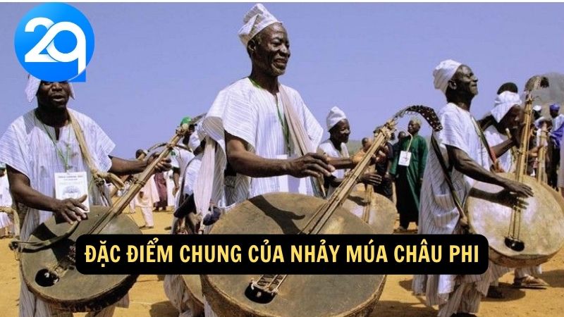 Đặc điểm chung của nhảy múa châu Phi