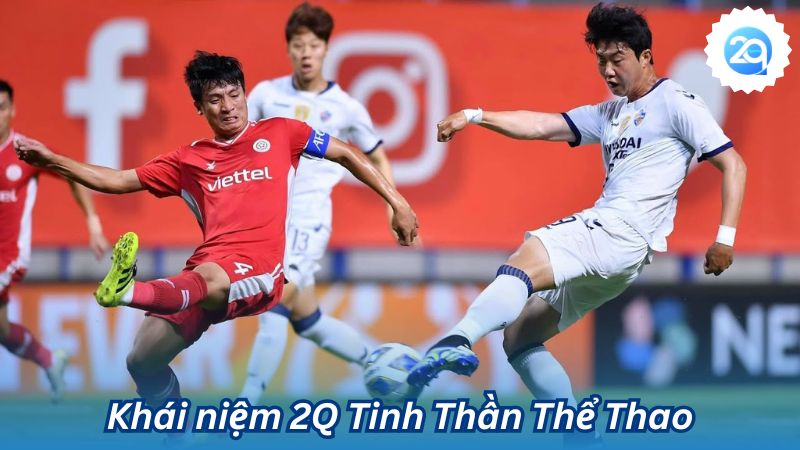 Khái niệm 2Q Tinh Thần Thể Thao