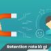 Retention rate là gì?
