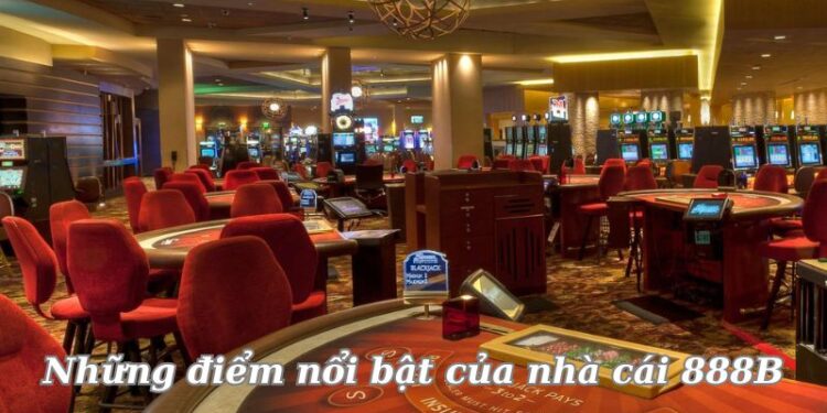 Nhà cái 888B – Sân chơi cá cược trực tuyến uy tín, an toàn, dễ dàng 1 nhung-diem-noi-bat-cua-nha-cai-888b