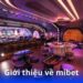 Mibet – Trải nghiệm cá cược an toàn và minh bạch 3 gioi-thieu-ve-mibet